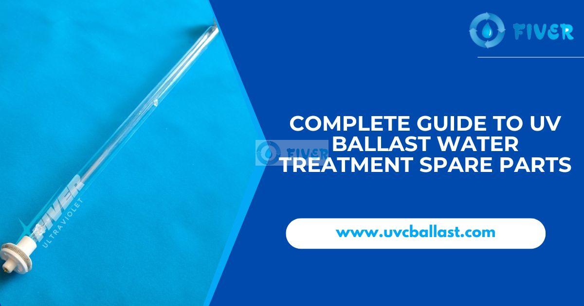 Complete Guide to UV Ballast Water Treatment Spare Parts.jpg